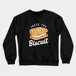 Taste The Biscuit Crewneck Sweatshirt